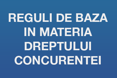 Reguli de baza in materia dreptului concurentei